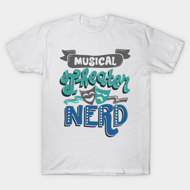 Musical Theater Nerd T-Shirt by KsuAnn